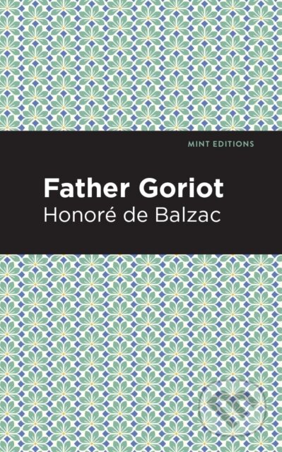 Kniha: Father Goriot (Honore de Balzac). , 2021