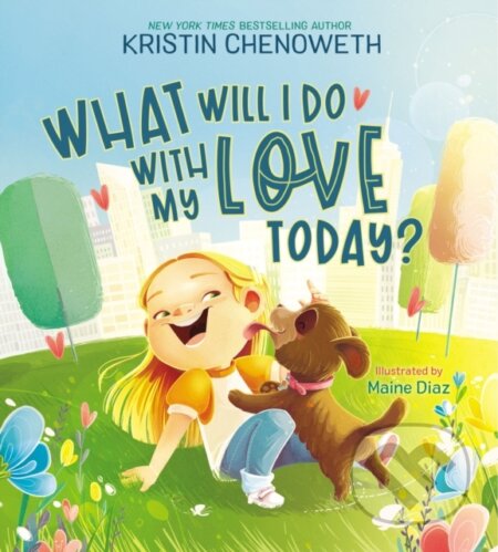Kniha: What Will I Do with My Love Today? (Kristin Chenoweth)