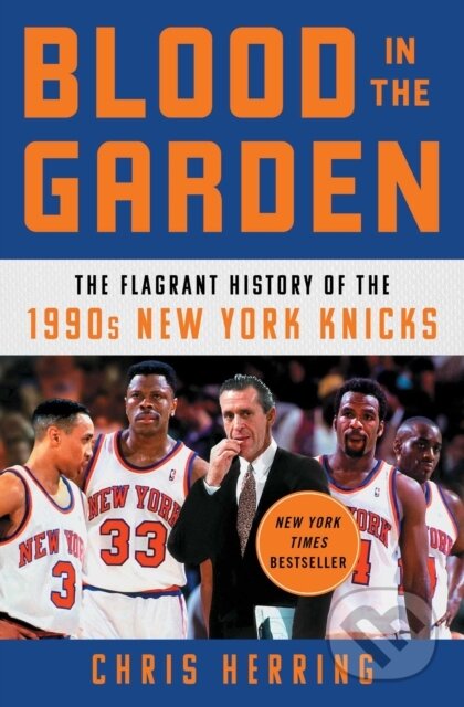 Blood in the Garden (The Flagrant History of the 1990s New York Knicks) - kniha z kategorie Sport