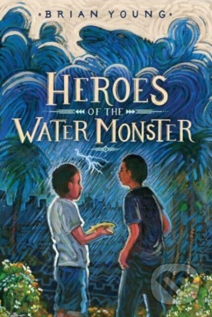 Kniha: Heroes of the Water Monster (Brian Young)
