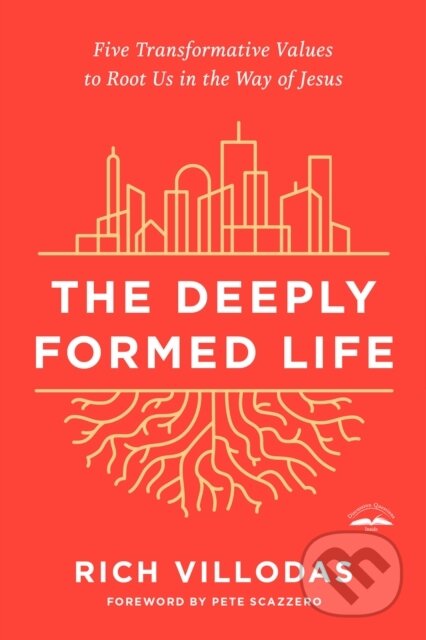 Kniha: The Deeply Formed Life (Rich Villodas). , 2021