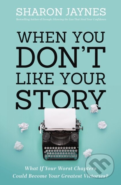 Kniha: When You Don't Like Your Story (Sharon Jaynes)