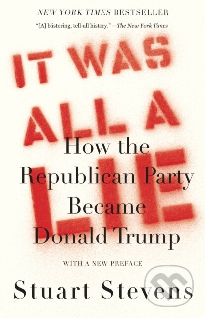 It Was All a Lie (How the Republican Party Became Donald Trump) - kniha z kategorie Humanitní a společenské vědy