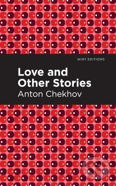 Kniha: Love and Other Stories (Anton Chekhov). , 2021