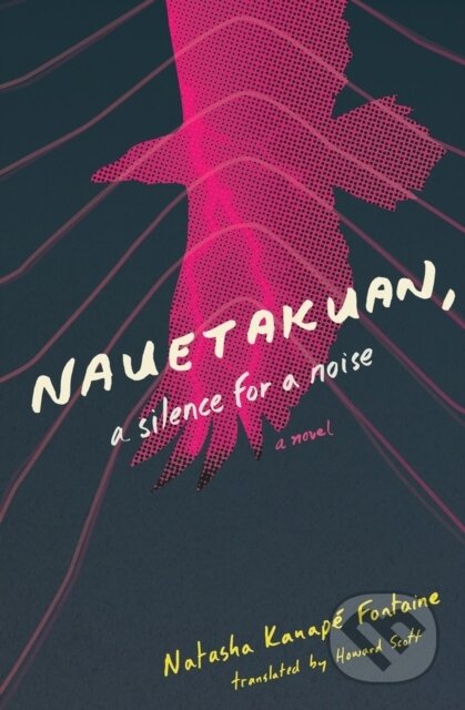 Kniha: Nauetakuan, a silence for a noise (Natasha Kanape Fontaine). , 2024