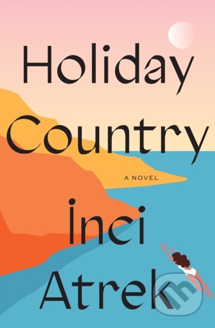 Holiday Country (A Novel) - Inci Atrek - kniha z kategorie Společenská beletrie