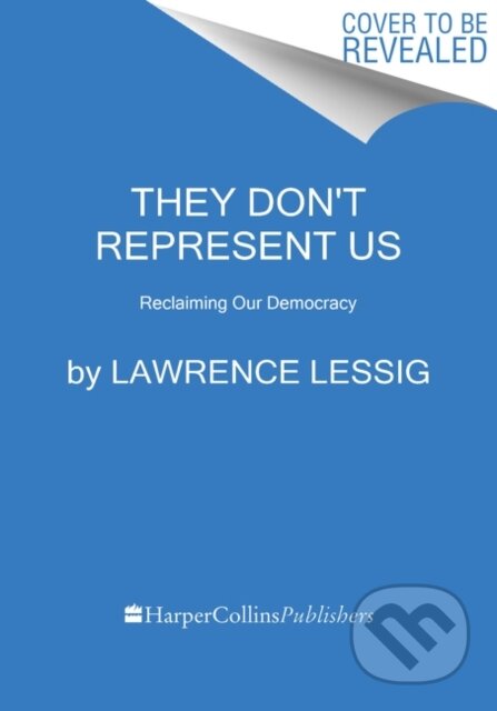 Kniha: They Don't Represent Us (Lawrence Lessig)
