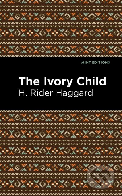Kniha: The Ivory Child (H. Rider Haggard). , 2021