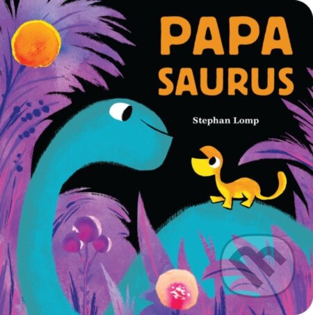 Papasaurus - Stephan Lomp - kniha z kategorie Pro děti