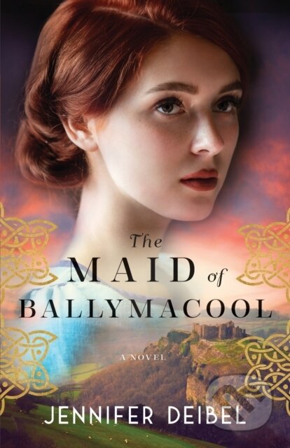 Kniha: The Maid of Ballymacool – A Novel (Jennifer Deibel). , 2023