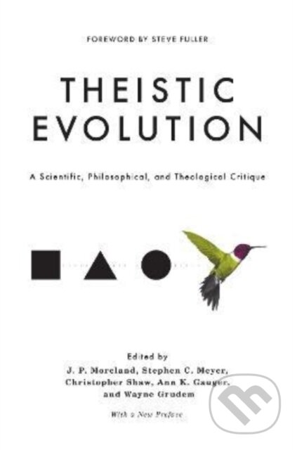 Kniha: Theistic Evolution (Ann K. Gauger, Christopher Shaw, J. P. Moreland, Stephen C. Meyer a Wayne Grudem)