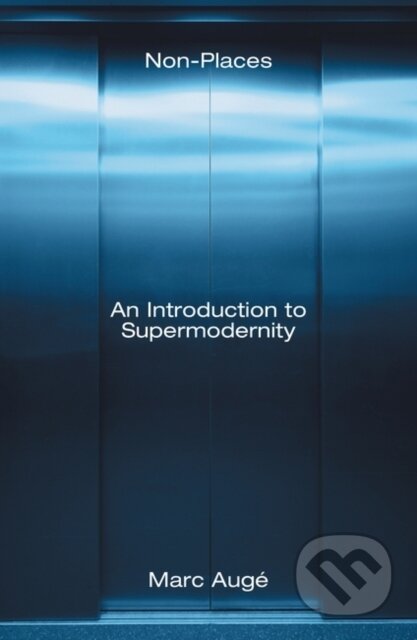 Non-Places (An Introduction to Supermodernity) - Marc Auge - kniha z kategorie Humanitní a společenské vědy