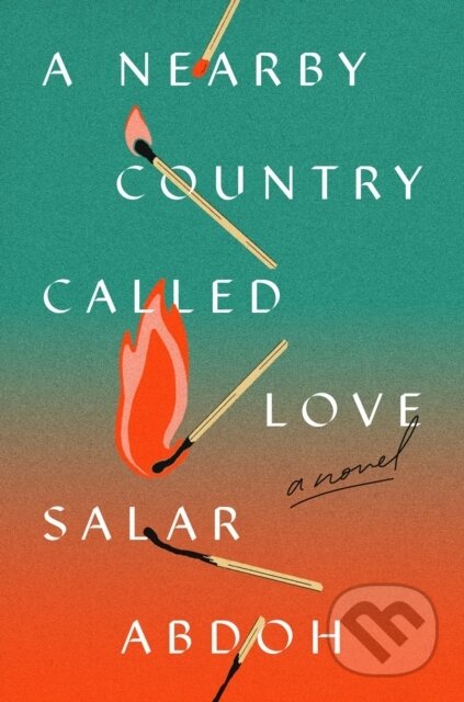 A Nearby Country Called Love (A Novel) - Salar Abdoh - kniha z kategorie Společenská beletrie