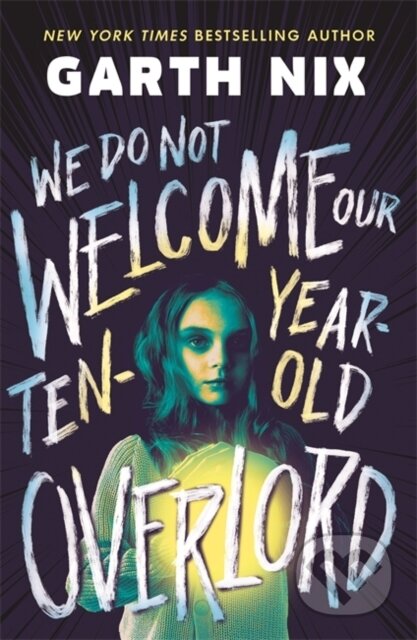 We Do Not Welcome Our Ten-Year-Old Overlord - Garth Nix - kniha z kategorie Pro děti