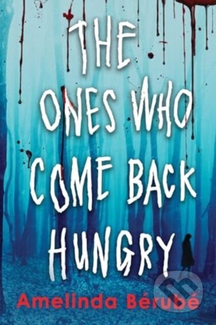 Kniha: The Ones Who Come Back Hungry (Amelinda Berube)