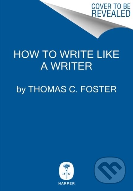 Kniha: How to Write Like a Writer (Thomas C. Foster)