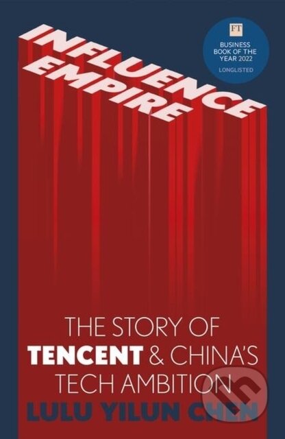 Kniha: Influence Empire: The Story of Tencent and China's Tech Ambition (Lulu Yilun Chen)