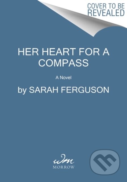 Kniha: Her Heart for a Compass (Sarah Ferguson). , 2022