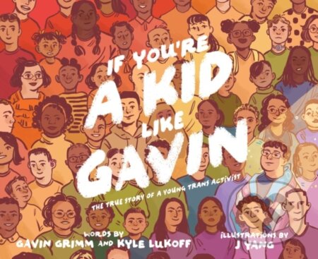 Kniha: If You're a Kid Like Gavin (Gavin Grimm a Kyle Lukoff)