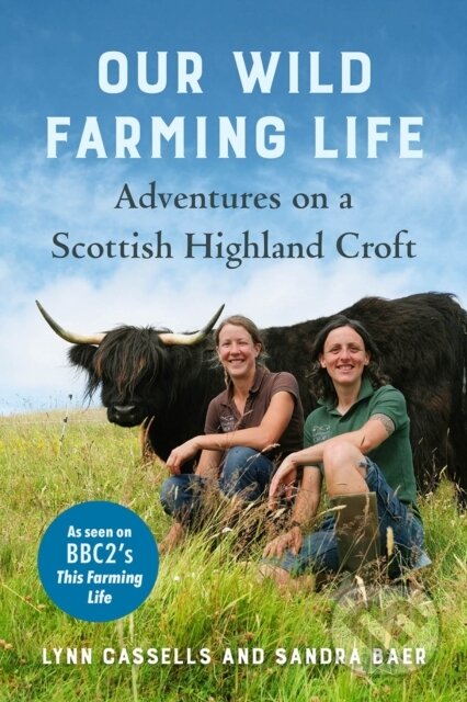 Kniha: Our Wild Farming Life (Lynn Cassells a Sandra Baer)