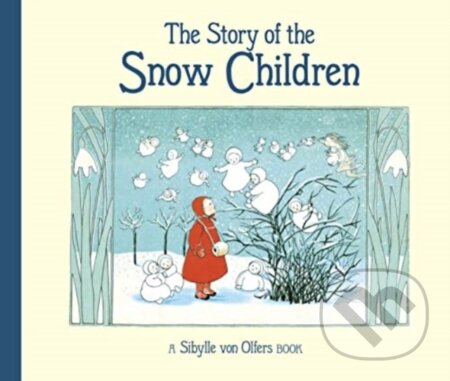 Kniha: The Story of the Snow Children (Sibylle von Olfers)