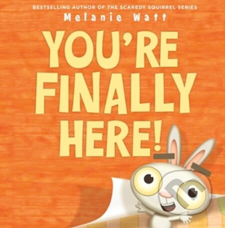Kniha: You're Finally Here! (Mélanie Watt)