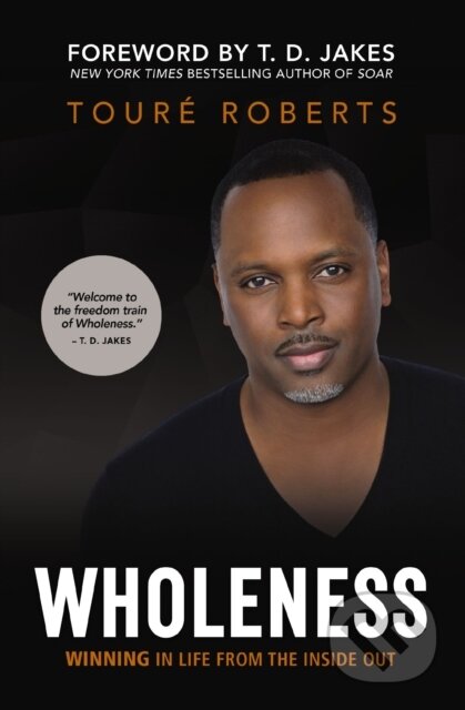 Wholeness (Winning in Life from the Inside Out) - Toure Roberts - kniha z kategorie Filozofie