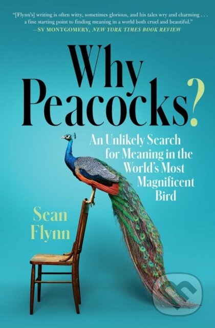 Why Peacocks? (An Unlikely Search for Meaning in the World's Most Magnificent Bird) - kniha z kategorie Humanitní a společenské vědy