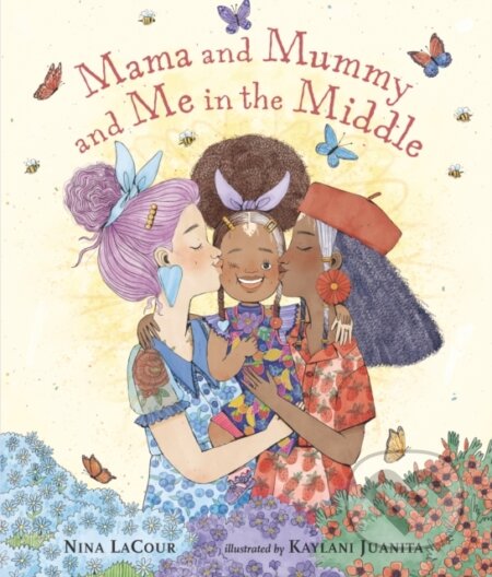 Mama and Mummy and Me in the Middle (An ideal Mother's Day gift for little ones missing Mummy while she's away) - kniha z kategorie Pro děti