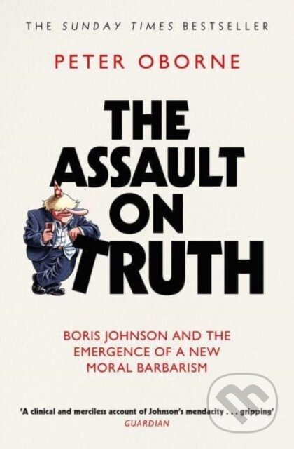 Kniha: The Assault on Truth (Peter Oborne)