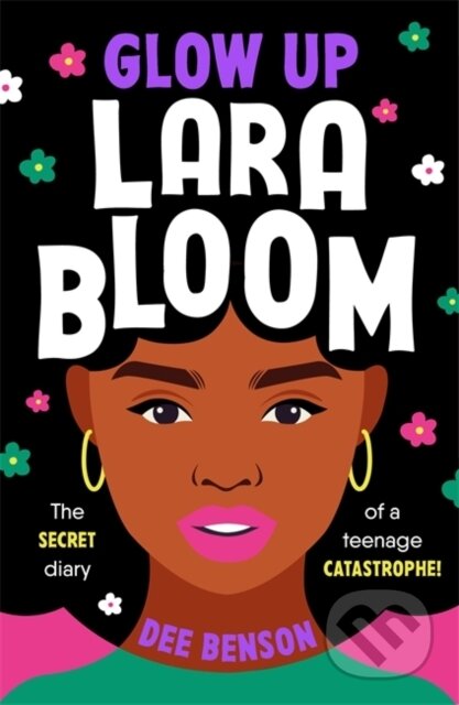 Glow Up, Lara Bloom (the secret diary of a teenage catastrophe!) - kniha z kategorie Pro děti