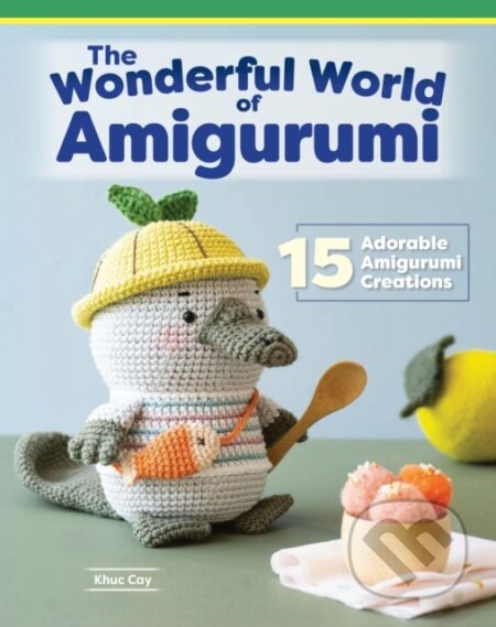 Kniha: Wonderful World of Amigurumi (Khuc Cay)