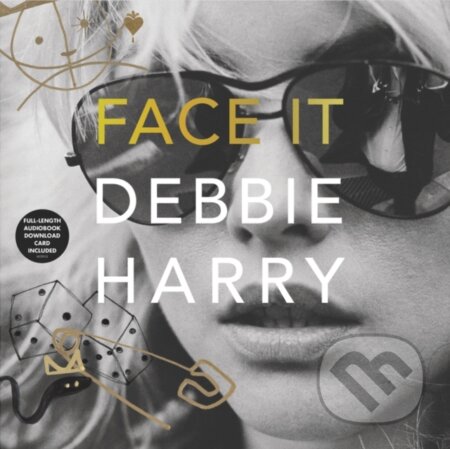Kniha: Face It Vinyl Edition + MP3 (Debbie Harry)