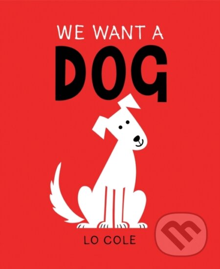 Kniha: We Want a Dog (Lo Cole)