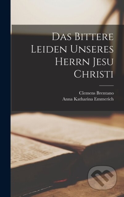 Kniha Bittere Leiden Unseres Herrn Jesu Christi