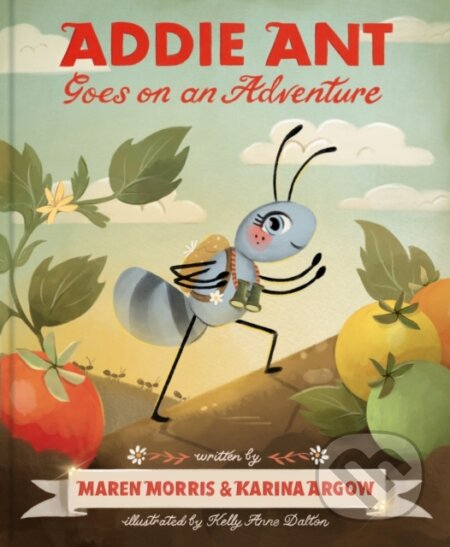 Kniha: Addie Ant Goes on an Adventure (Karina Argow a Maren Morris)