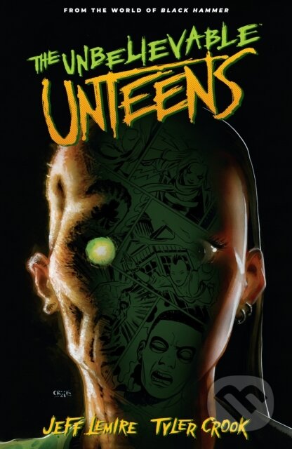 Kniha: Unbelievable Unteens, The: From the World of Black Hammer Volume 1 (Jeff Lemire a Tyler Crook). , 2022