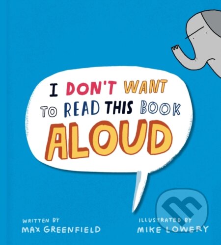 Kniha: I Don't Want to Read This Book Aloud (Max Greenfield)