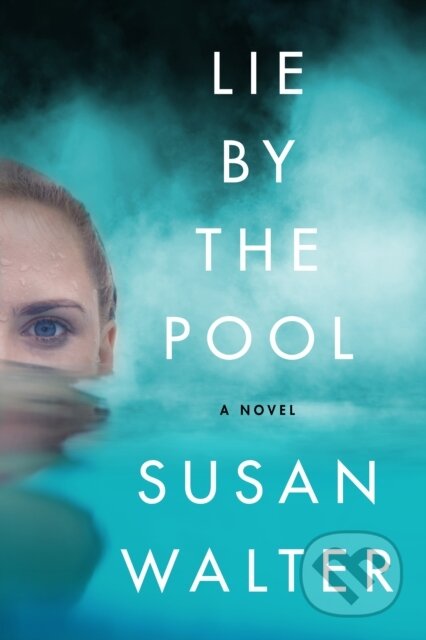 Kniha: Lie by the Pool (Susan Walter)