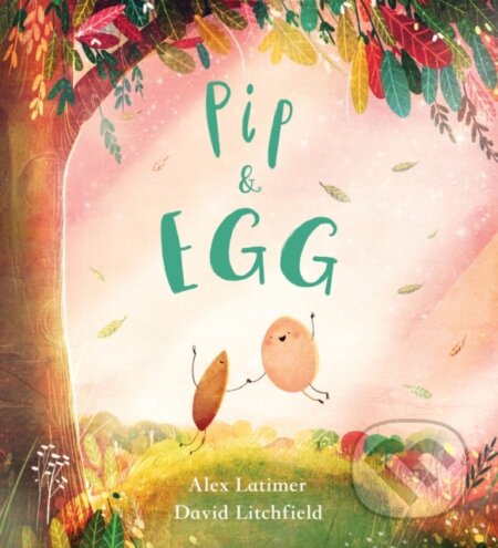 Kniha: Pip and Egg (PB) (Alex Latimer)
