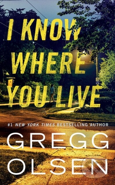 Kniha: I Know Where You Live (Gregg Olsen)
