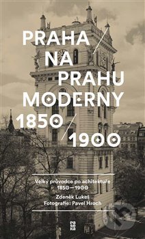 Praha na prahu moderny - Pavel Hroch, Paseka, 2017