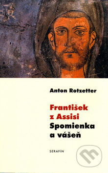 František z Assisi: Spomienka a vášeň - Anton Rotzetter, Serafín, 2003