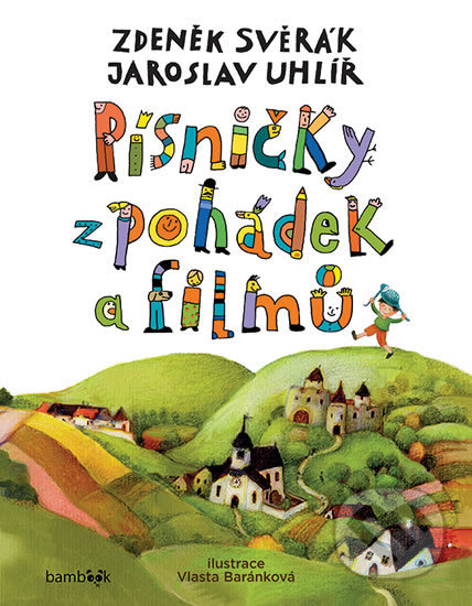 Písničky z pohádek a filmů - Zdeněk Svěrák, Jaroslav Uhlíř, Vlasta Beránková (ilustrátor), Bambook, 2017