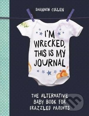 I&#039;m Wrecked, This is My Journal - Shannon Cullen, Michael O&#039;Mara Books Ltd, 2017