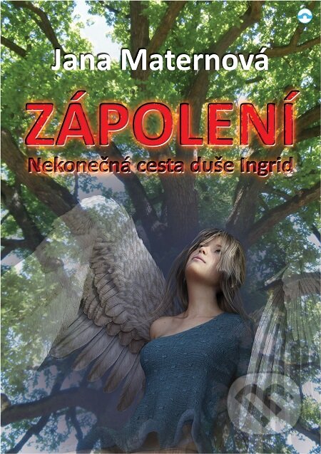 E-kniha: Zápolení – Nekonečná cesta duše Ingrid (Jana Maternová Burčíková). Skleněný Můstek