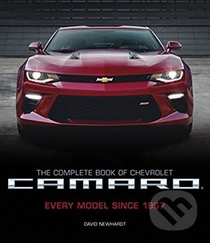 The Complete Book of Chevrolet Camaro - David Newhardt, Motorbooks International, 2017