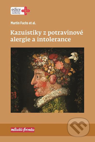 Kazuistiky z potravinové alergie a intolerance - Martin Fuchs, Mladá fronta, 2017