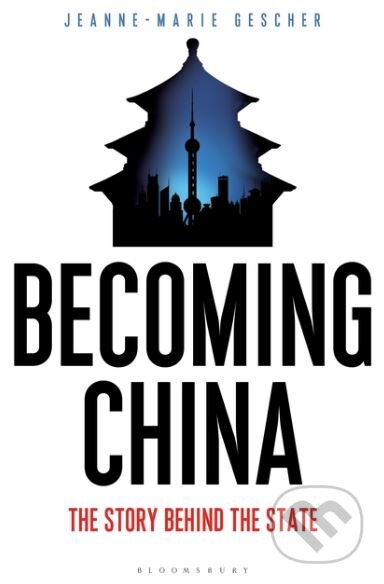 Becoming China - Jeanne-Marie Gescher, Bloomsbury, 2017