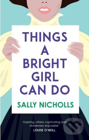 Things a Bright Girl Can Do - Sally Nicholls, Andersen, 2017